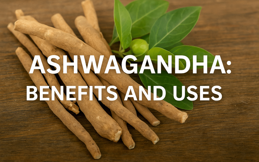 Ashwagandha Benefits: A Natural Way to Reduce Stress, Boost Energy & Balance Hormones